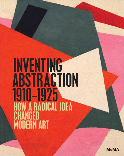 Inventing Abstraction 1910-1925