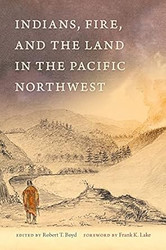 Indians Fire and the Land in the Pacific Northwest