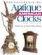 Encyclopedia of Antique American Clocks Second Edition