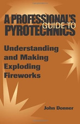 A Professional's GuideTo Pyrotechnics