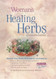 The Woman's Book of Healing Herbs