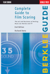 Complete Guide to Film Scoring The Art and Business of