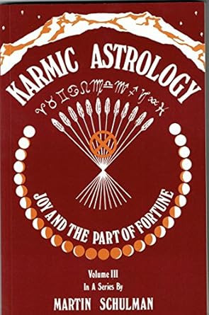 Karmic Astrology: Joy and the Part of Fortune [Volume III]