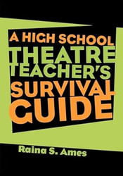 The High School Theatre Teacher's Survival Guide