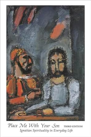 Place Me With Your Son: Ignatian Spirituality in Everyday Life