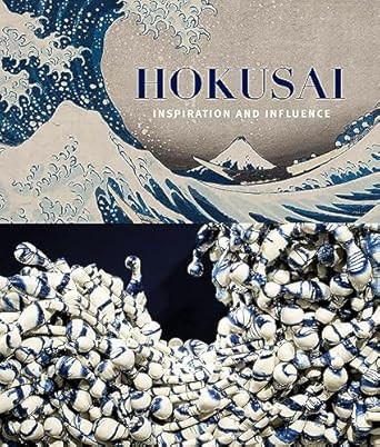 Hokusai: Inspiration and Influence