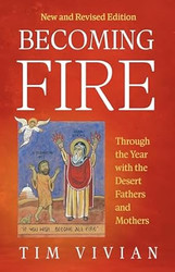 Becoming Fire: Through the Year with the Desert Fathers and