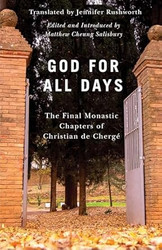 God for All Days: The Final Monastic Chapters of Christian de