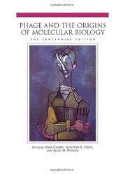 Phage and the Origins of Molecular Biology The Centennial