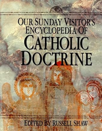 Our Sunday Visitor's Encyclopedia of Catholic Doctrine