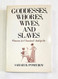 Goddesses Whores Wives and Slaves
