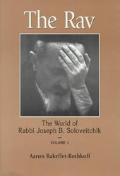 The Rav: The World of Rabbi Joseph B. Soloveitchik
