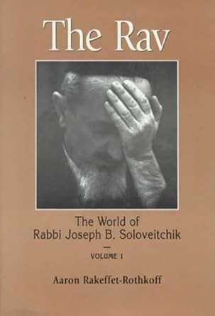 The Rav: The World of Rabbi Joseph B. Soloveitchik