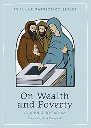 On Wealth and Poverty: St. John Chrysostom