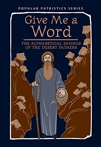 Give Me a Word: The Alphabetical Sayings of the Desert Fathers