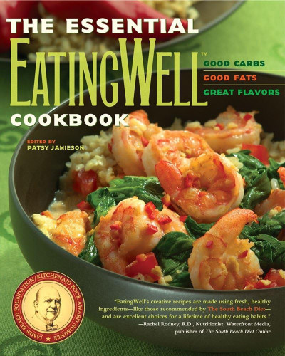 The Essential Cookbook: Good Carbs Good Fats Great Flavors