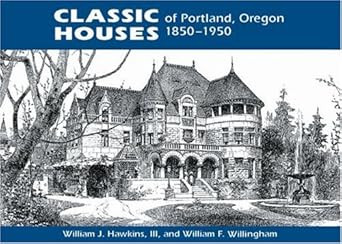 Classic Houses of Portland Oregon 18501950