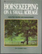 Horsekeeping on a Small Acreage