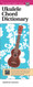 Ukulele Chord Dictionary: Handy Guide