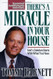 There's A Miracle In Your House