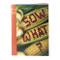 Sow What ?