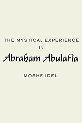 The Mystical Experience in Abraham Abulafia