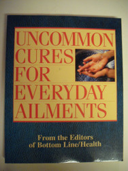 Uncommon Cures for Everyday Ailments