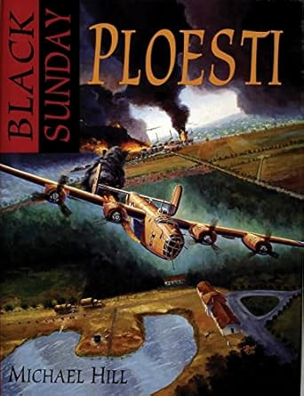 Black Sunday: Ploesti!
