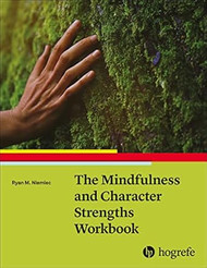 The Mindfulness and Character Strengths Workbook