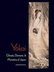 Yokai: Ghosts Demons & Monsters of Japan