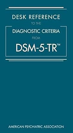 Desk Reference to the Diagnostic Criteria from Dsm-5-Tr