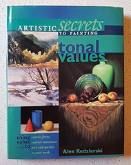 Artistic Secrets to Painting Tonal Values