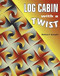 Log Cabin With A Twist