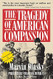 The Tragedy of American Compassion