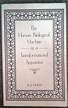 The Human Biological Machine as a Transformational Apparatus