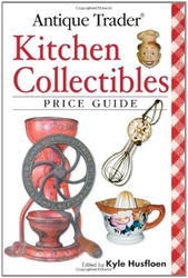 Antique Trader Kitchen Collectibles Price Guide
