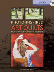 Photo-Inspired Art Quilts: From Composition to Finished Piece