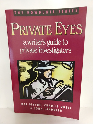 Private Eyes: A Writer's Guide to Private Investigating