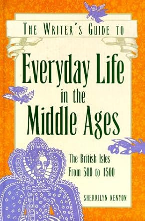 The Writer's Guide to Everyday Life in the Middle Ages