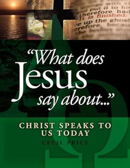 What Does Jesus Say About...Christ Speaks To Us Today