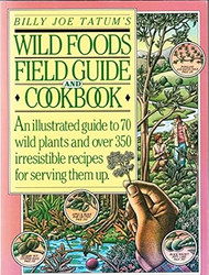 Billy Joe Tatum's Wild Foods Field Guide and Cookbook