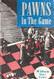 Pawns in the Game