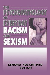 The Psychopathology of Everyday Racism and Sexism