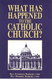What Has Happened to the Catholic Church?