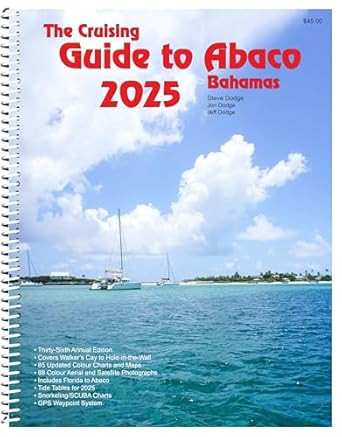 The Cruising Guide to Abaco Bahamas: 2025