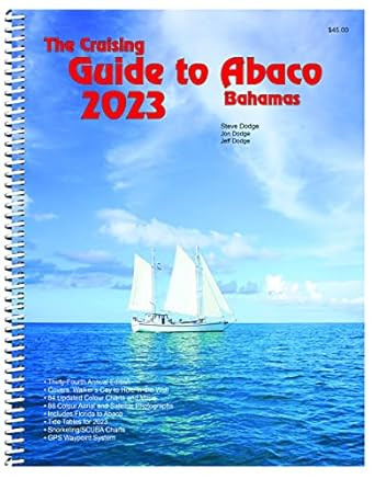 The Cruising Guide to Abaco Bahamas: 2023