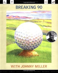 Breaking 90 with Johnny Miller: The Callaway Golfer