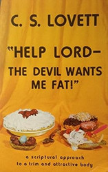 Help Lord - The Devil Wants Me Fat!