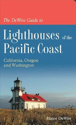 The DeWire Guide to Lighthouses of the Pacific Coast