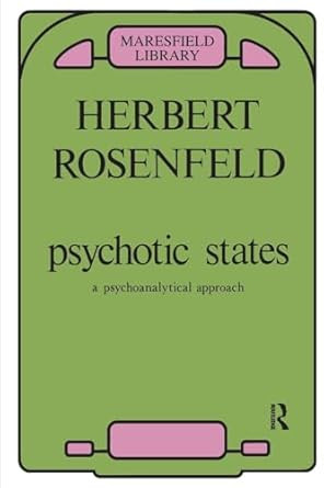 Psychotic States: A Psychoanalytic Approach